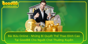 Bai Buu Online Nhung Bi Quyet The Thao Inh Cao Tai Good88 Cho Nguoi Choi Thuong Xuyen