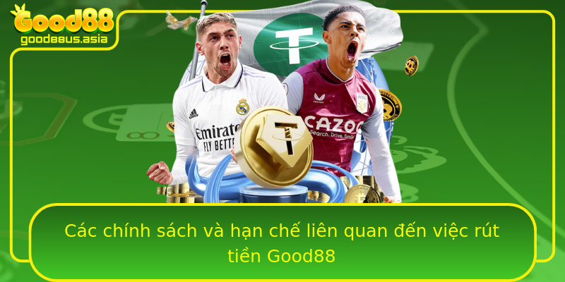 Các chính sách và hạn chế liên quan đến việc rút tiền Good88
