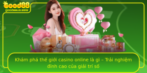 Kham Pha The Gioi Casino Online La Gi Trai Nghiem Inh Cao Cua Giai Tri So