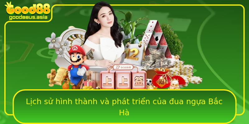 Lịch sử hình thành và phát triển của đua ngựa Bắc Hà