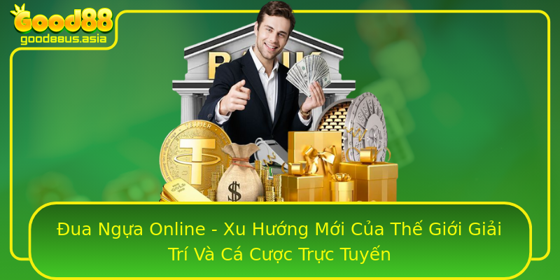 Đua Ngựa Online - Xu Hướng Mới Của Thế Giới Giải Trí Và Cá Cược Trực Tuyến
