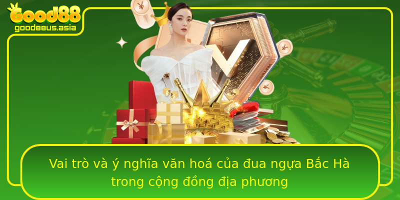 Vai trò và ý nghĩa văn hoá của đua ngựa Bắc Hà trong cộng đồng địa phương